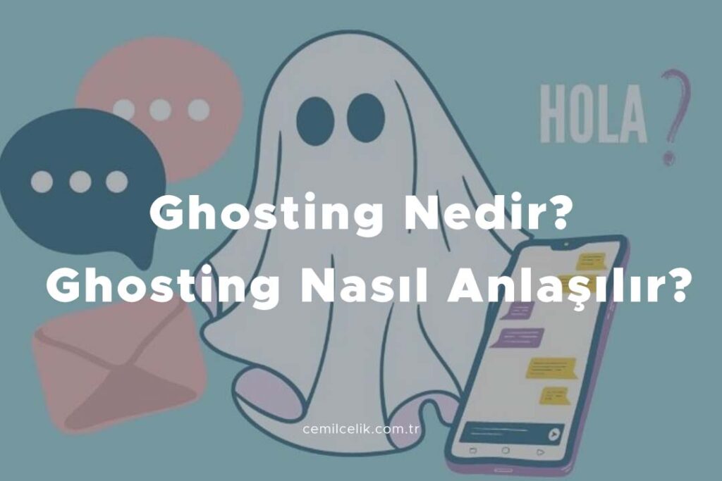 Ghosting Nedir? Ghosting Nasıl Anlaşılır?