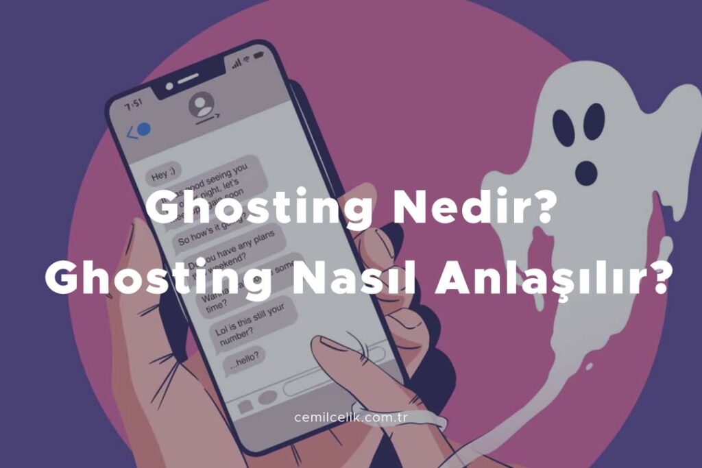 Ghosting Nedir? Ghosting Nasıl Anlaşılır?