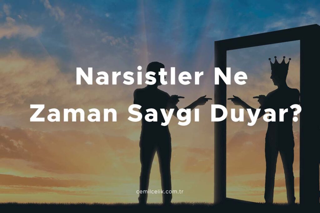 Narsistler Ne Zaman Saygı Duyar?