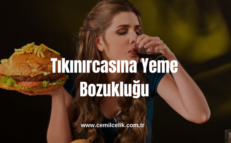  Tıkınırcasına Yeme Bozukluğu