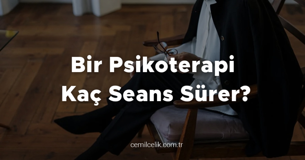 Bir Psikoterapi Kaç Seans Sürer