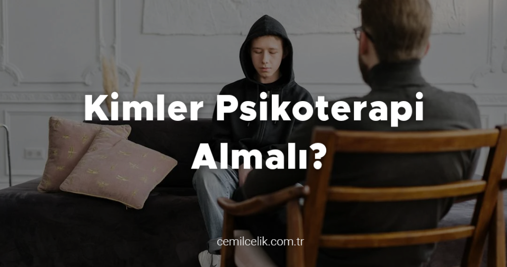 Kimler Psikoterapi Almalı?