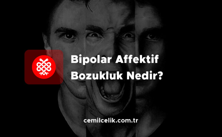  Bipolar Affektif Bozukluk Nedir?