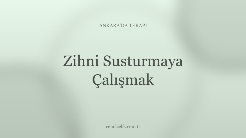 Ankara’da Zihni Susturmaya Çalışmak Neden Ters Etki Yaratır?