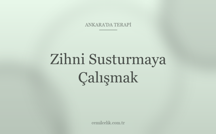  Ankara’da Zihni Susturmaya Çalışmak Neden Ters Etki Yaratır?