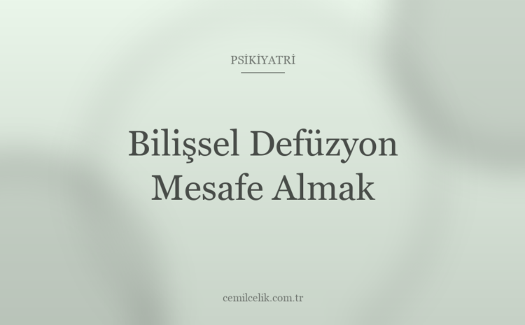  Bilişsel Defüzyon: Düşünceden Mesafe Almak