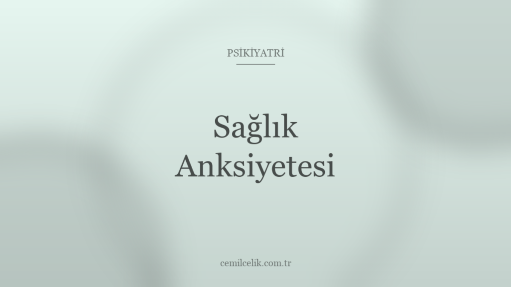 Sağlık Anksiyetesi: Her Hissi Tehlike Sanmak